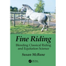 Fine Riding: Blending Classical Riding and Equitation Science