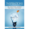 Inspirations: 101 Uplifting Stories For Daily Happiness