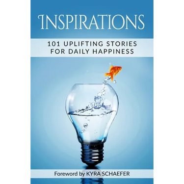 Inspirations: 101 Uplifting Stories For Daily Happiness