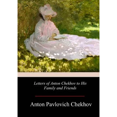 Letters of Anton Chekhov to His Family and Friends