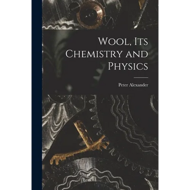 Wool, Its Chemistry and Physics