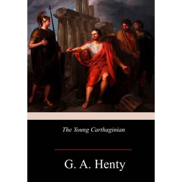 The Young Carthaginian: A Story of The Times of Hannibal