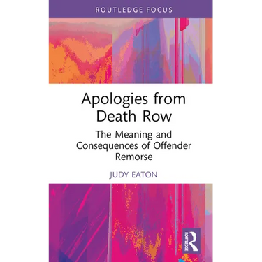 Apologies from Death Row: The Meaning and Consequences of Offender Remorse
