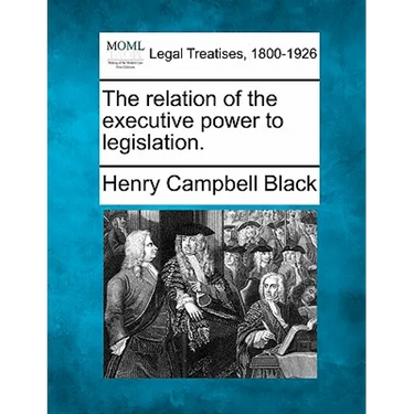 The Relation of the Executive Power to Legislation.