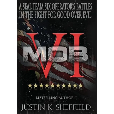 Mob VI: A Seal Team Six Operator's Battles in the Fight for Good over Evil