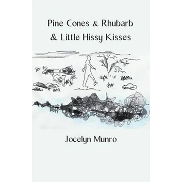 Pine Cones & Rhubarb & Little Hissy Kisses