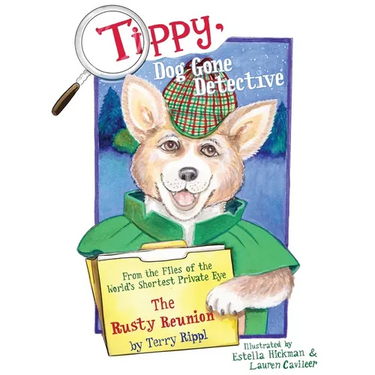 Tippy, Dog Gone Detective: From the Files of the World's Shortest Private Eye The Rusty Reunion
