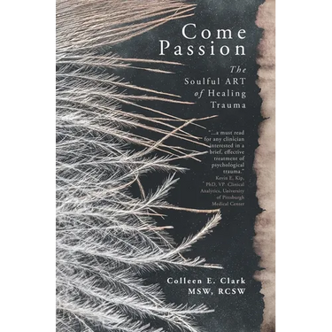 Come Passion: The Soulful ART of Healing Trauma