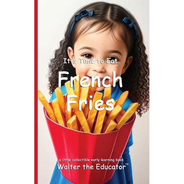 It's Time to Eat French Fries