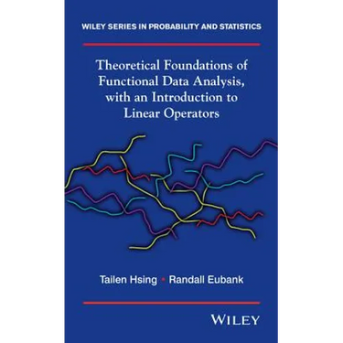 Theoretical Foundations of Functional Data Analysis, with an Introduction to Linear Operators
