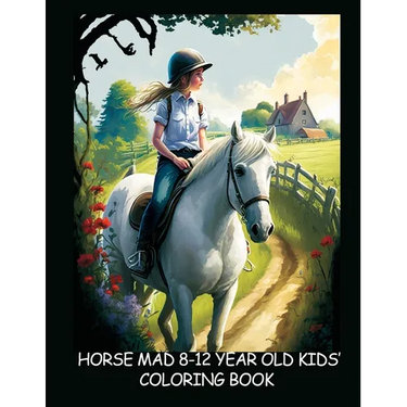 Horse-Mad 8-12 Year Old Kids' Coloring Book - Book Three: Fun Illustrations of Horses & Riders