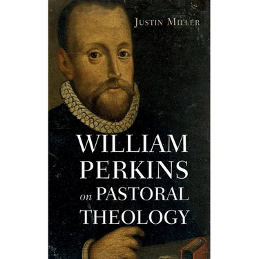William Perkins on Pastoral Theology