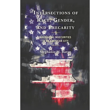 Intersections of Race, Gender, and Precarity: Navigating Insecurities in an American City
