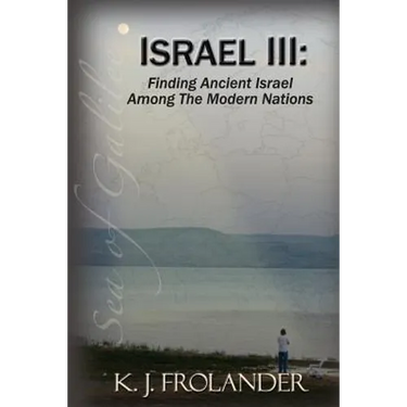 Israel III: Finding Ancient Israel Among the Modern Nations