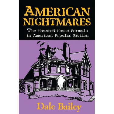American Nightmares: The Haunted House Formula in American Popular Fiction
