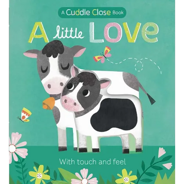 A Little Love: A Cuddle Close Book