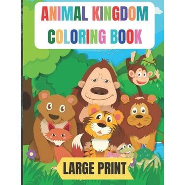 large print animal kingdom coloring book: 50 Amazing coloring pages with thick lines, very easy for beginners- 8.5*11 inche large papers
