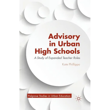 Advisory in Urban High Schools: A Study of Expanded Teacher Roles