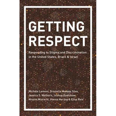 Getting Respect: Responding to Stigma and Discrimination in the United States, Brazil, and Israel