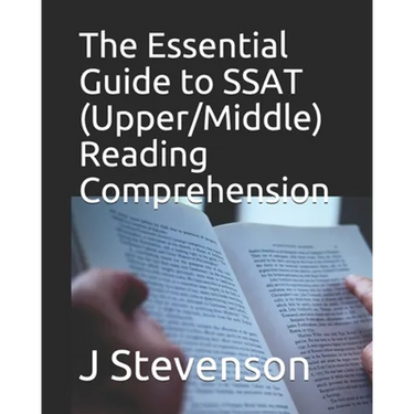 The Essential Guide to SSAT (Upper/Middle) Reading Comprehension