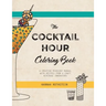 The Cocktail Hour Coloring Book: A Creative Mixology Manual
