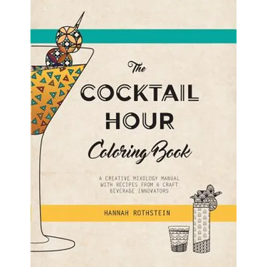 The Cocktail Hour Coloring Book: A Creative Mixology Manual