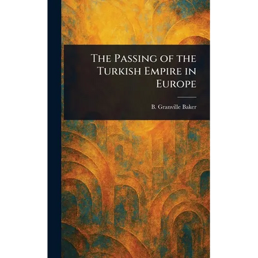 The Passing of the Turkish Empire in Europe