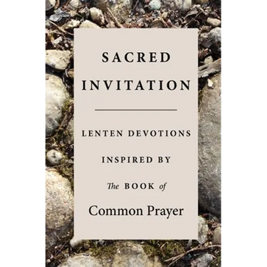 Sacred Invitation: Lenten Devotions Inspired by the Book of Common Prayer
