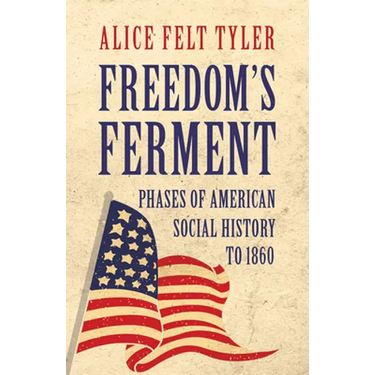 Freedom's Ferment - Phases of American Social History to 1860