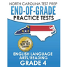 NORTH CAROLINA TEST PREP End-of-Grade Practice Tests English Language Arts/Reading Grade 4: Preparation for the End-of-Grade ELA/Reading Tests