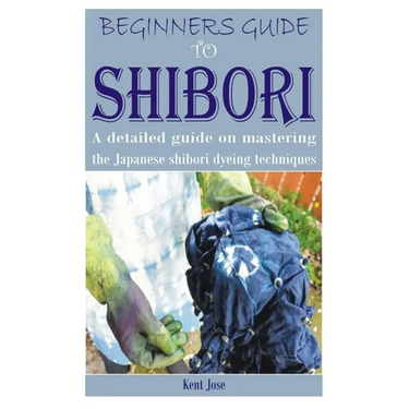 Beginners Guide to Shibori: A detailed guide on mastering the Japanese shibori dyeing techniques