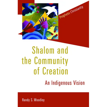 Shalom and the Community of Creation: An Indigenous Vision