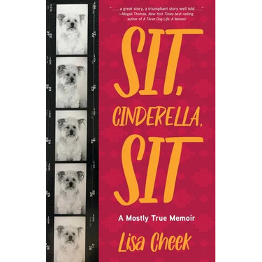 Sit, Cinderella, Sit: A Mostly True Memoir