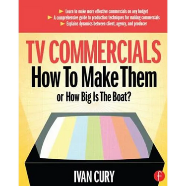 TV Commercials: How to Make Them: or, How Big is the Boat?