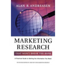 Marketing Research That Won't Break the Bank: A Practical Guide to Getting the Information You Need