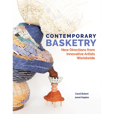 Contemporary Basketry: New Directions from Innovative Artists Worldwide
