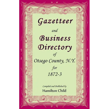 Gazetteer and Business Directory of Otsego Co., N.Y. for 1872-3