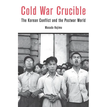 Cold War Crucible: The Korean Conflict and the Postwar World