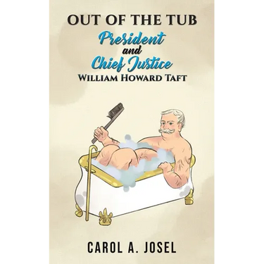 Out of the Tub: President and Chief Justice William Howard Taft