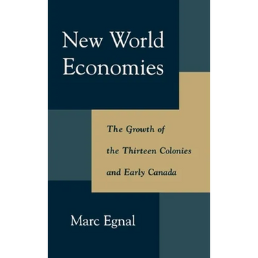 New World Economies: The Growth of the Thirteen Colonies and Early Canada