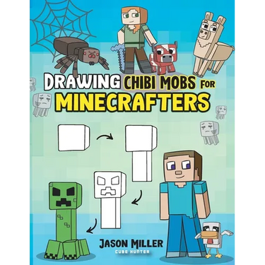 Drawing Chibi Mobs for Minecrafters: A Step-by-Step Guide Volume 1