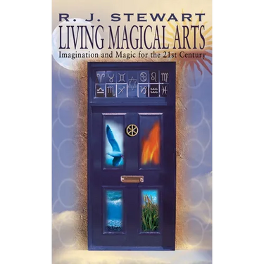 Living Magical Arts: Imagination and Magic for the 21st Century