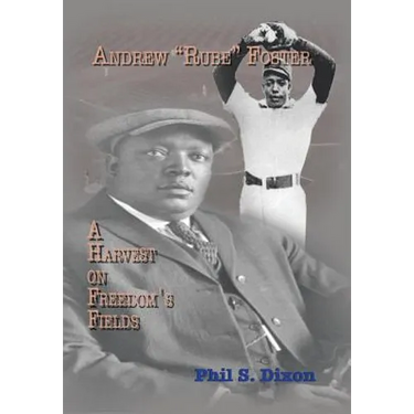 Andrew ''Rube'' Foster, a Harvest on Freedom's Fields