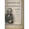 American Founding Son: John Bingham and the Invention of the Fourteenth Amendment