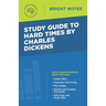 Study Guide to Hard Times by Charles Dickens