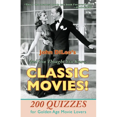 And You Thought You Knew Classic Movies!: 200 Quizzes for Golden Age Movie Lovers