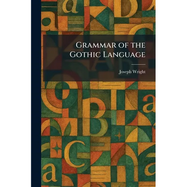 Grammar of the Gothic Language