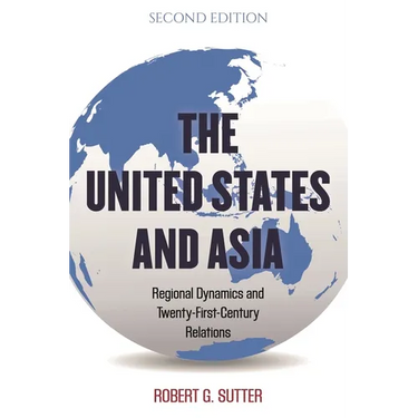 United States and Asia: Regional Dynamics and Twenty-First-Century Relations