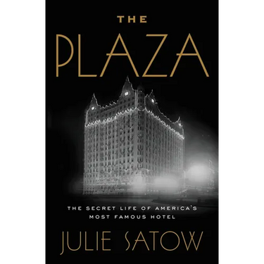 The Plaza: The Secret Life of America's Most Famous Hotel