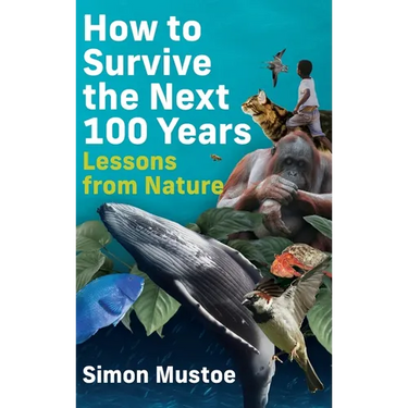How to Survive the Next 100 Years: Lessons from Nature